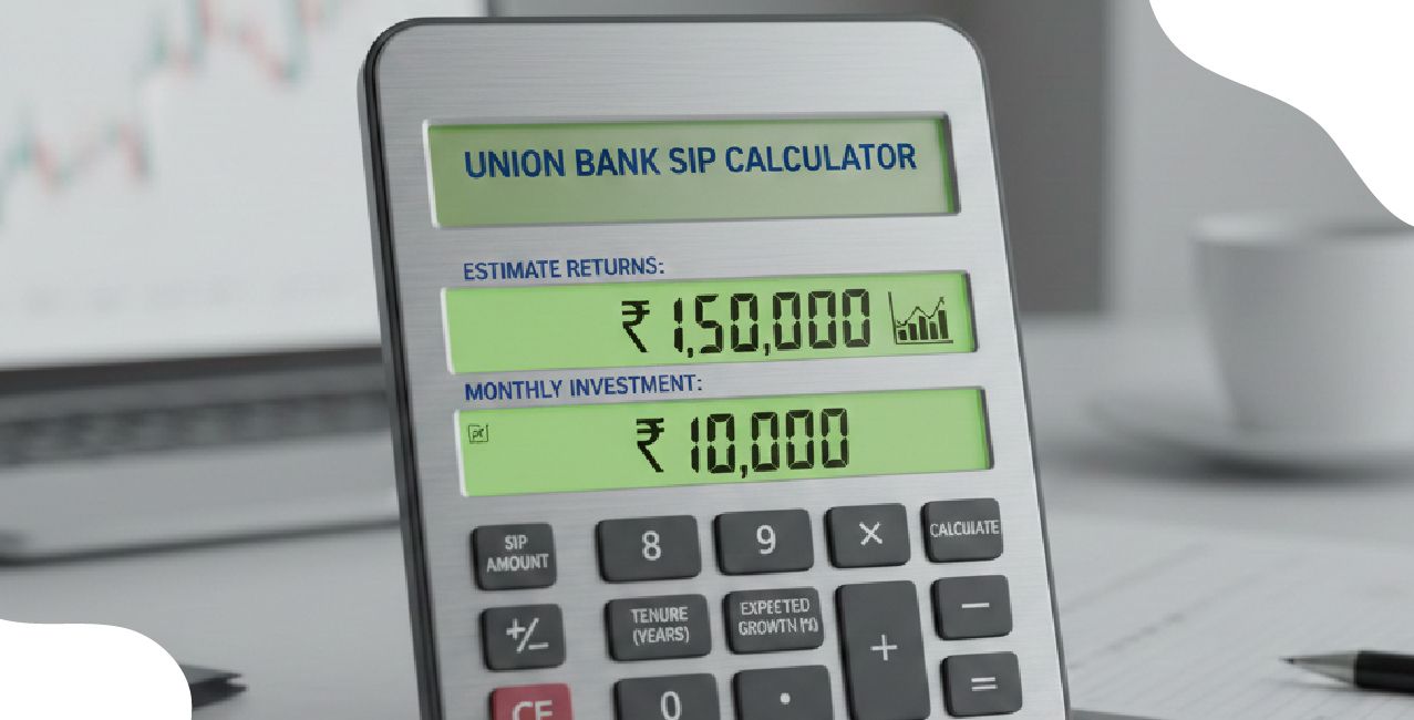 Union Bank SIP Calculator – Estimate Returns & Monthly Investment