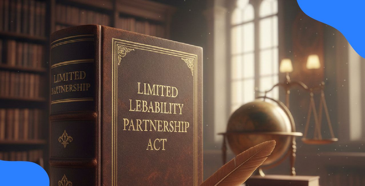 Limited Liability Partnership Act: LLP Registration, Rules & Complete Guide