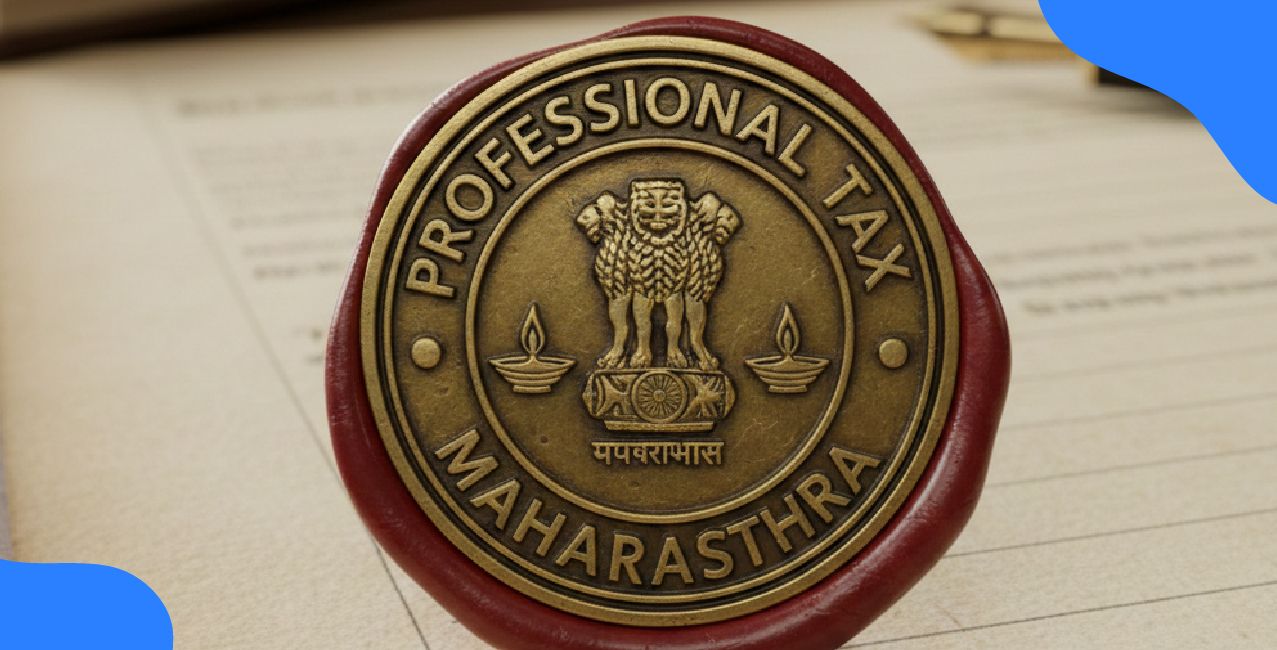 Professional Tax Maharashtra – Complete Guide To Tax Slabs, Registration And Payment Rules
