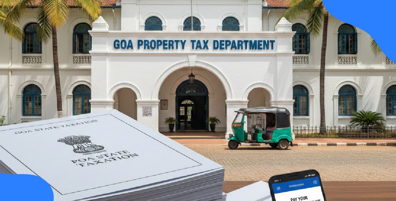 Property Tax Goa – Complete Guide To Rates, Calculation And Payment Rules