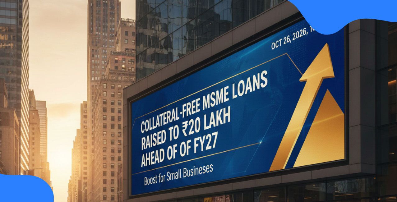Collateral-Free MSME Loans Raised to ₹20 Lakh Ahead of FY27