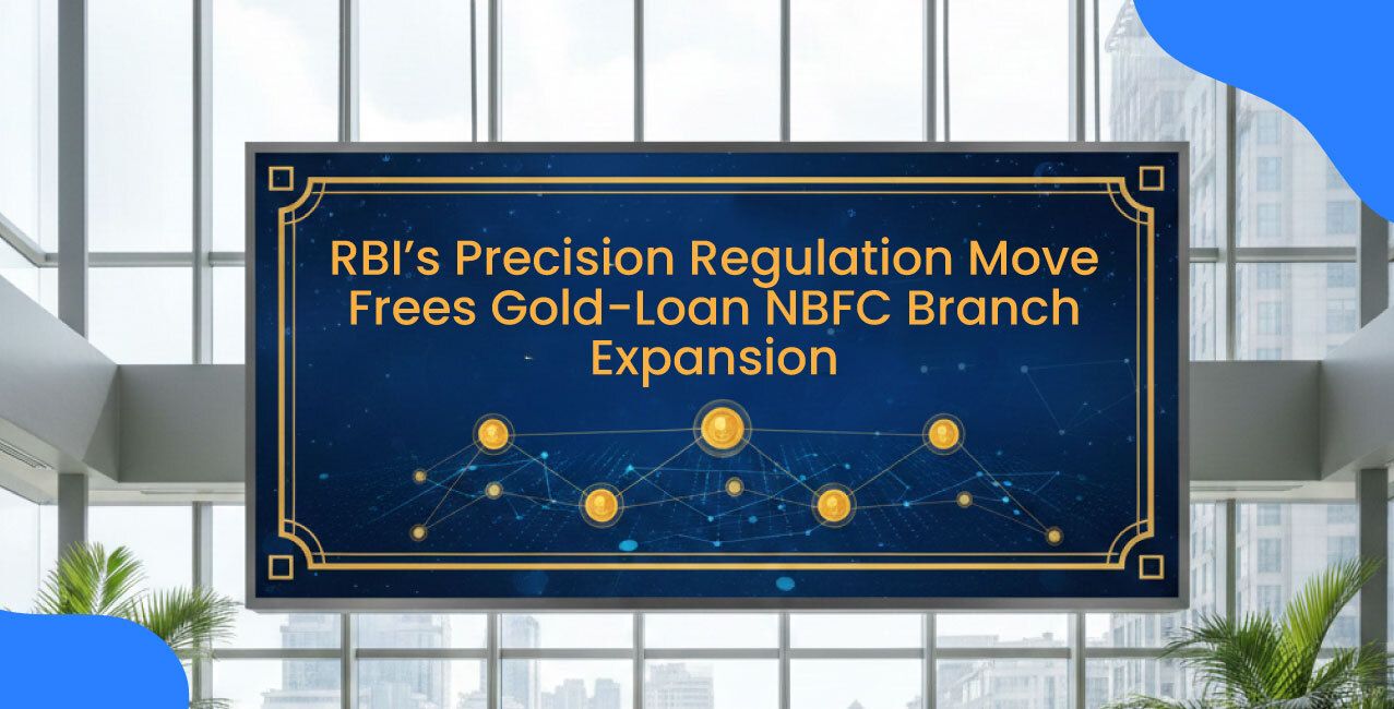 RBI’s Precision Regulation Move Frees Gold-Loan NBFC Branch Expansion