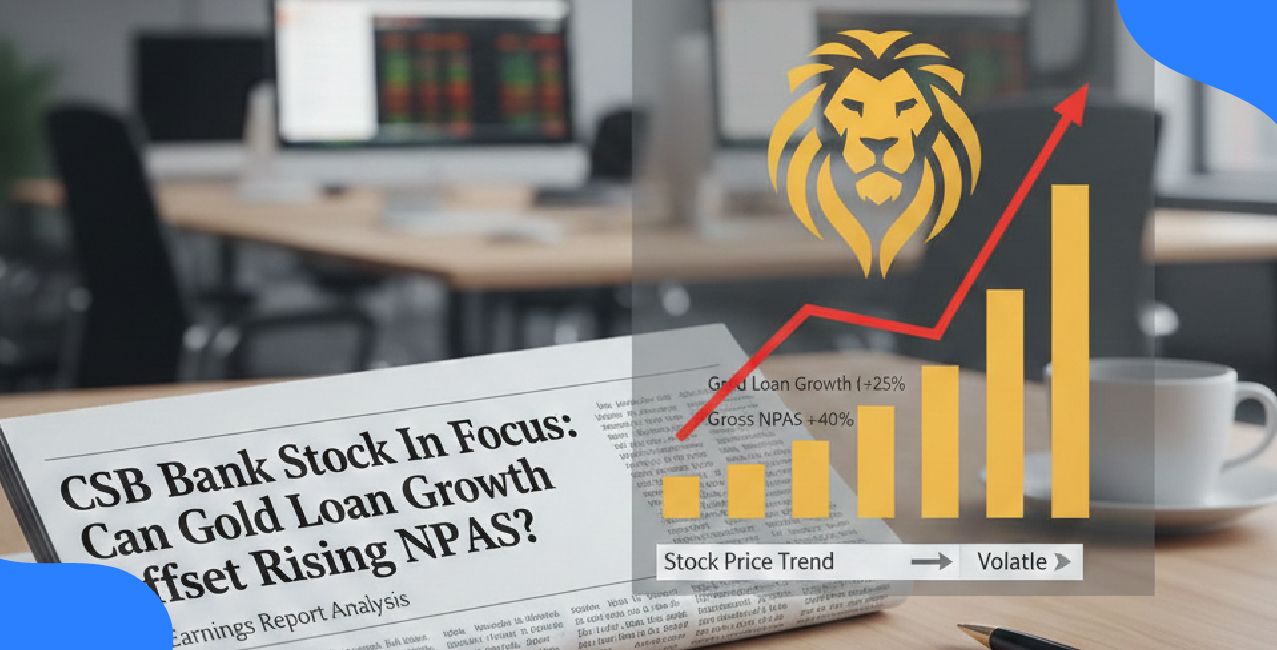 CSB Bank Stock In Focus: Can Gold Loan Growth Offset Rising NPAs?