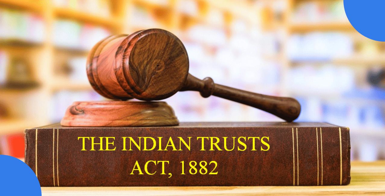 Indian Trusts Act – Complete Guide to Trust Formation, Rules & Compliance