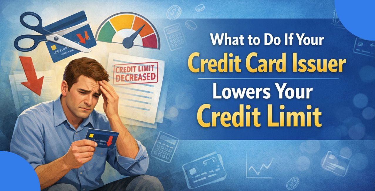 What to Do If Your Credit Card Issuer Lowers Your Credit Limit