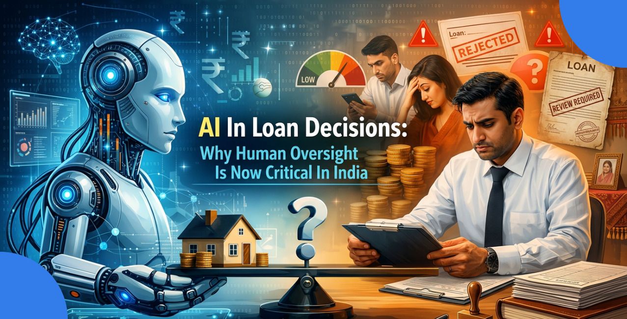 AI In Loan Decisions: Why Human Oversight Is Now Critical In India