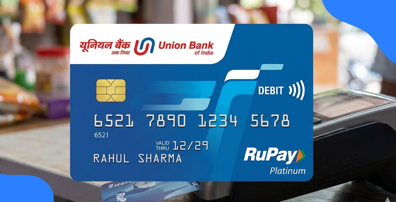 Union Bank RuPay Debit Card: Benefits, Charges, Features & Eligibility