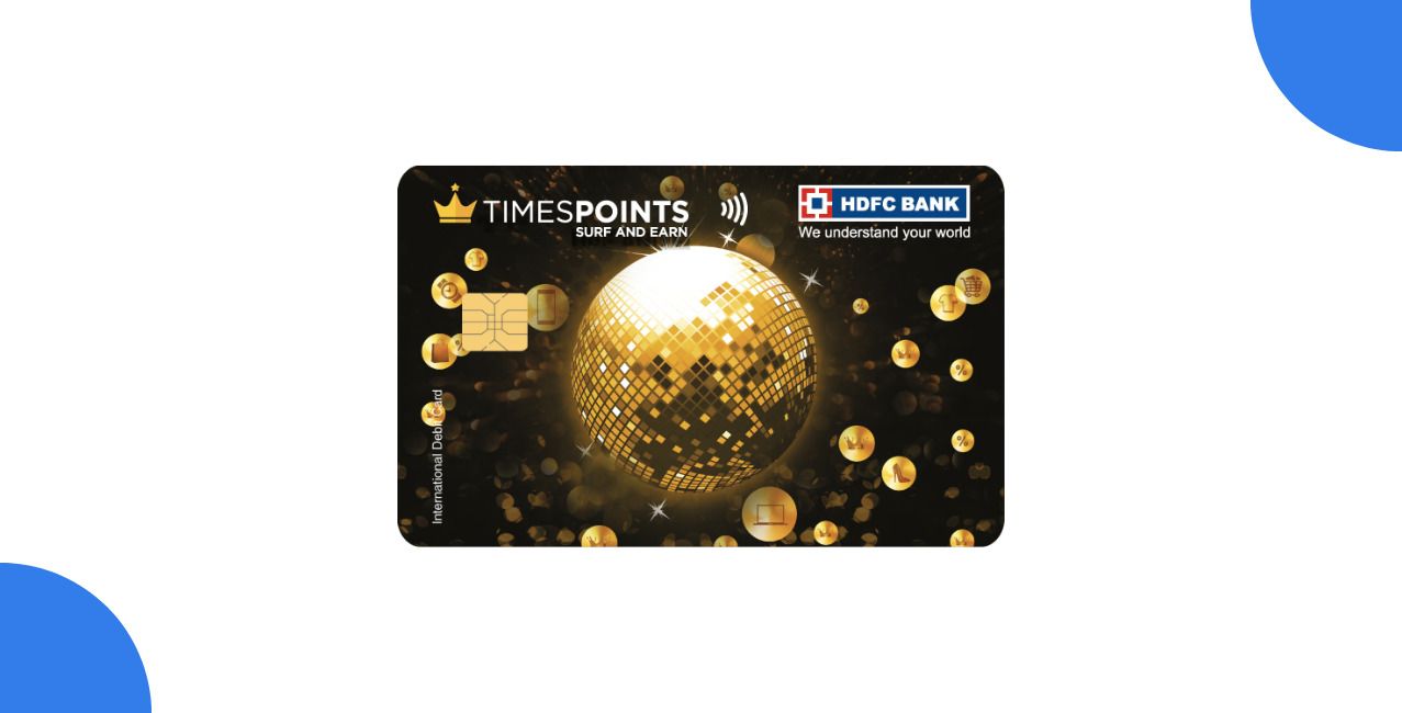HDFC Times Points Debit Card: Benefits, Charges, Features & Eligibility