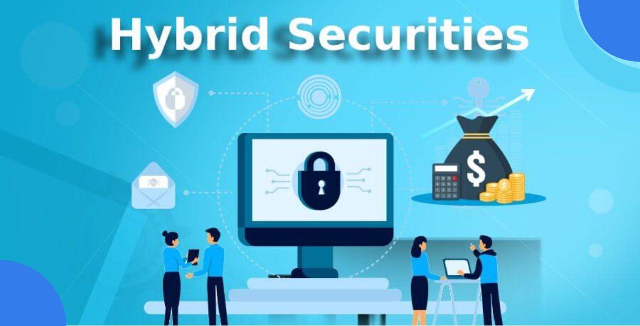 Hybrid Securities: Meaning, Types, Features and Benefits Explained