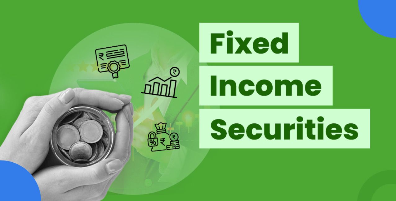 Fixed Income Securities: Meaning, Types and Investment Explained