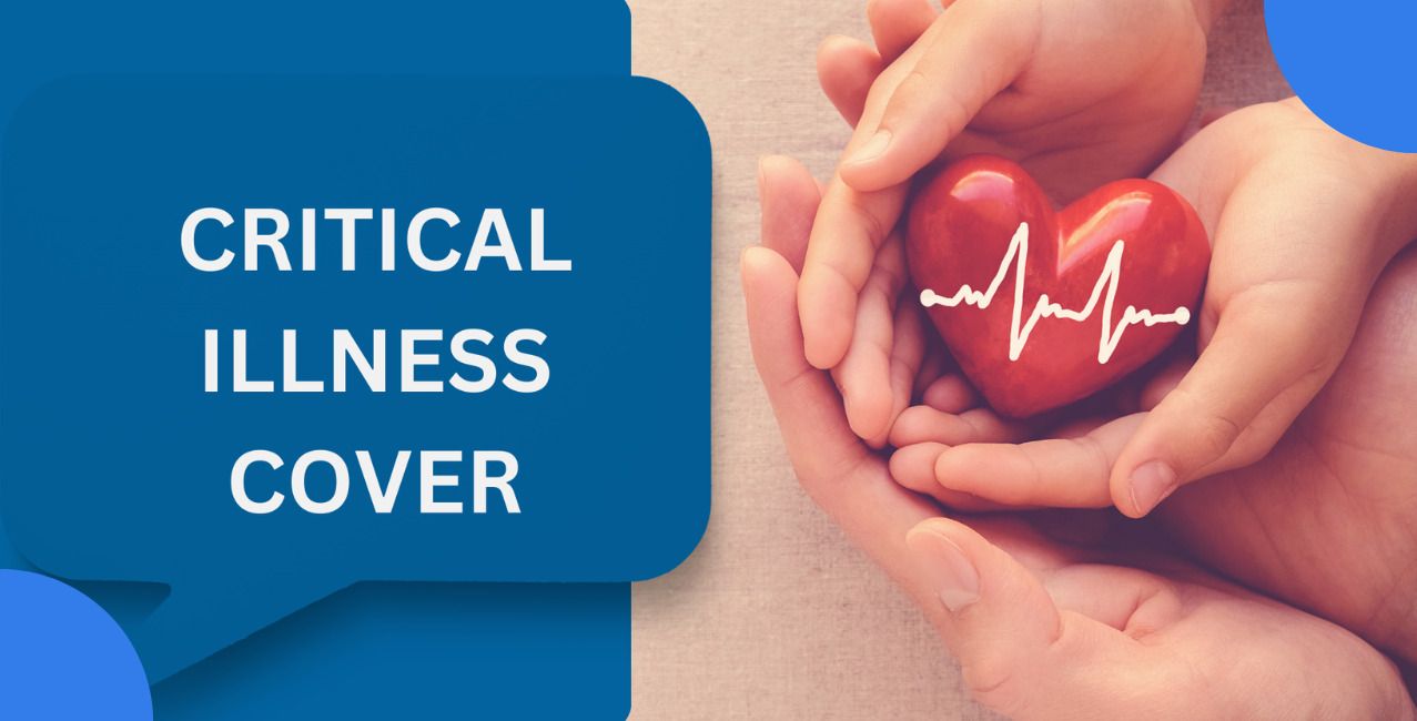 Critical Illness Cover: Meaning, Benefits, Coverage and Exclusions