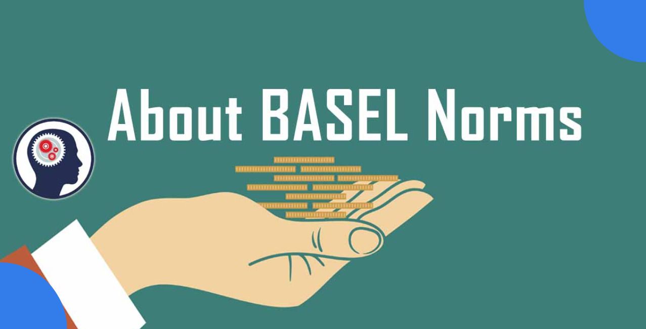 Basel Norms: Meaning, Types, Objectives and Importance