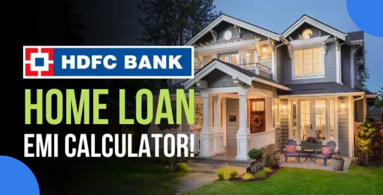 HDFC Bank Home Loan EMI Calculator: Calculate Monthly EMI Easily