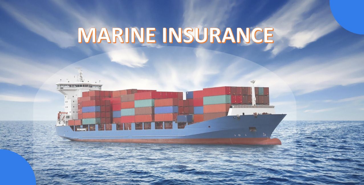 Marine Insurance: Meaning, Types, Coverage and Benefits