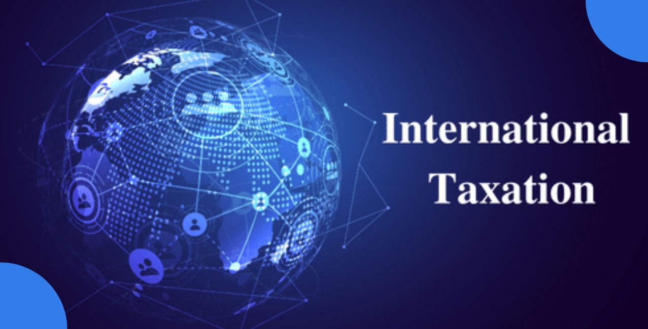 What is International Taxation? Its Type, Courses, & Rules in India 