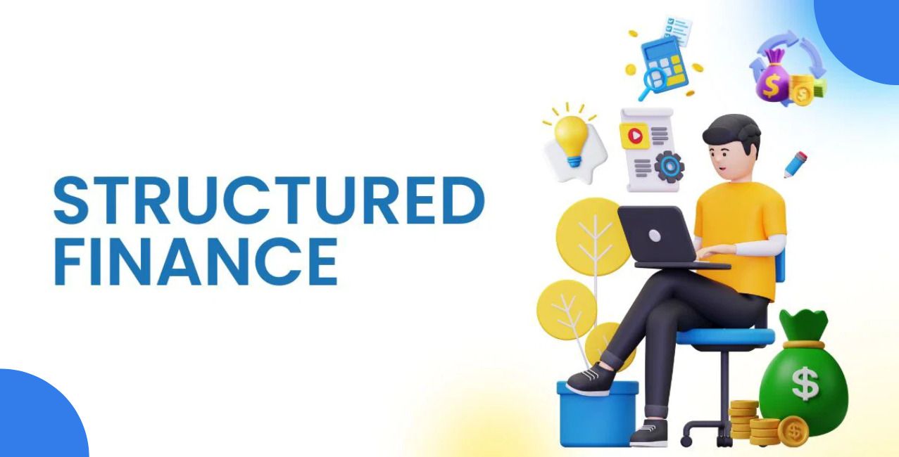 Structured Finance: Meaning, Types, and How It Works