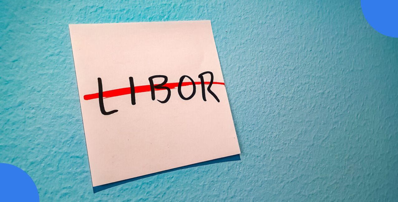 LIBOR Transition: Meaning, Replacement Rates, and Impact
