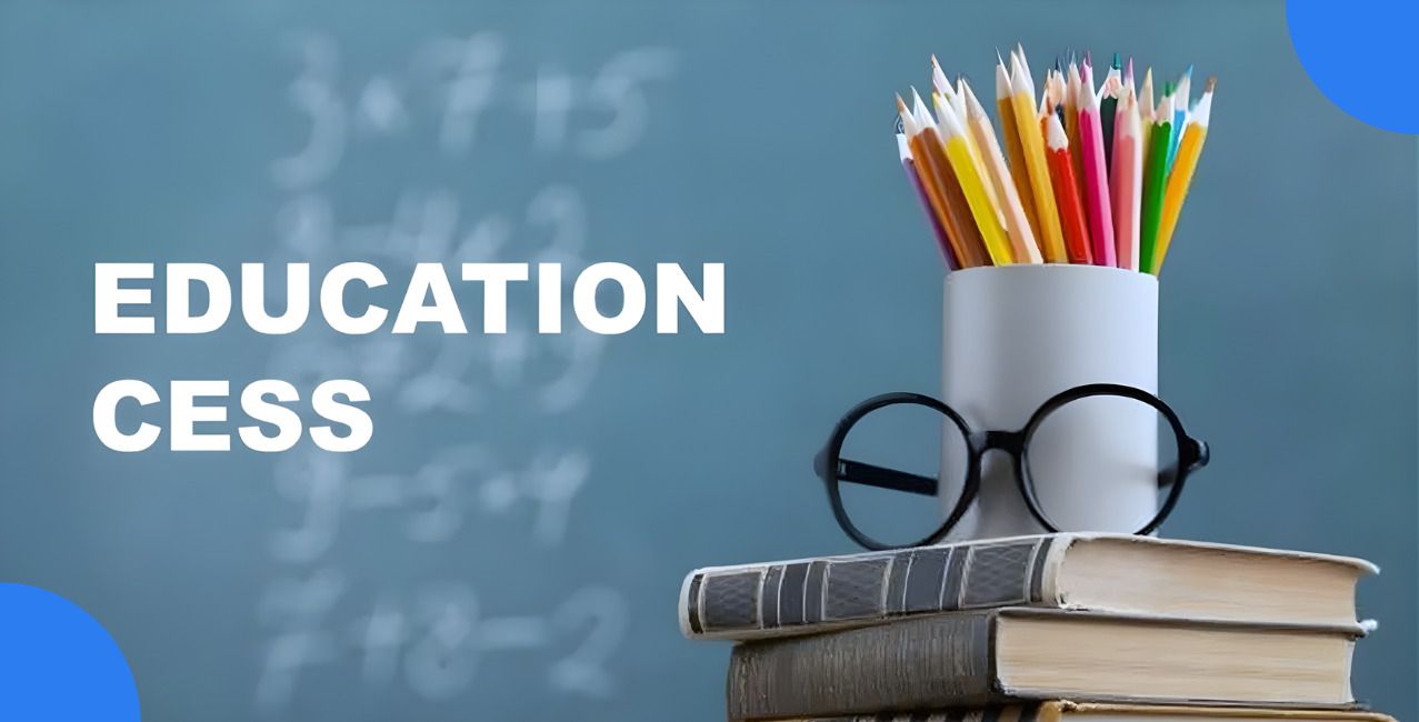 Education Cess: Its Meaning, Calculation, & Purpose 