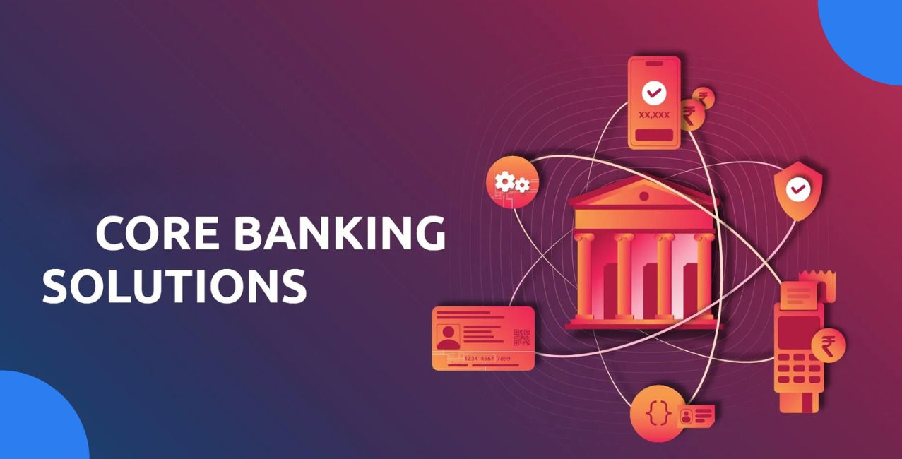 Core Banking Solution: Meaning, Features, and Benefits