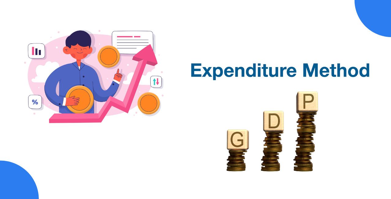 Expenditure Method of GDP: Meaning, Formula, and Components