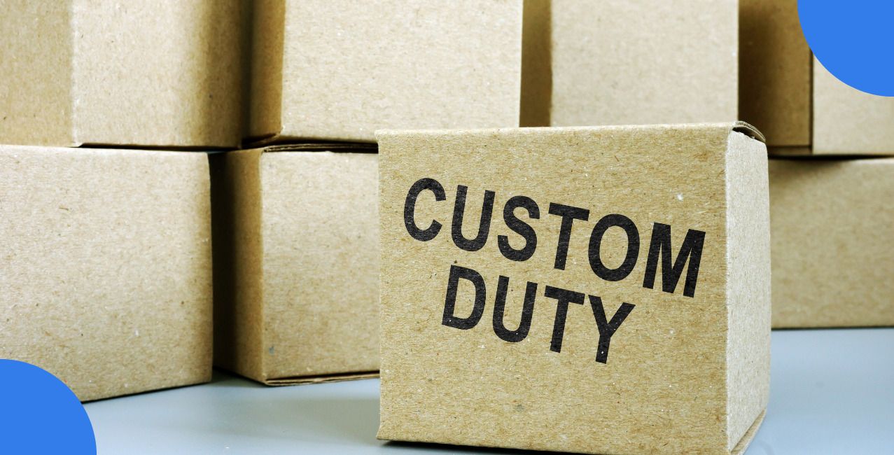 Customs Duty: Meaning, Types, Calculation And Example