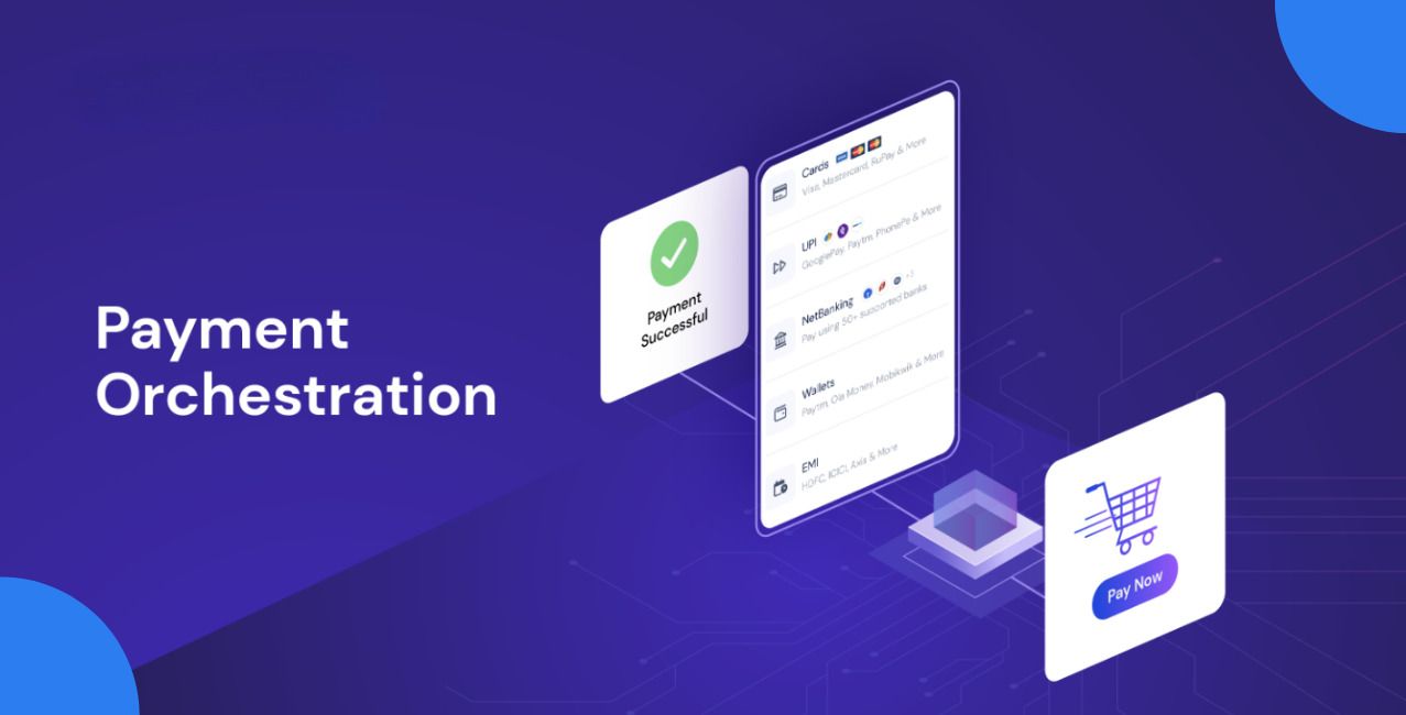Payment Orchestration: Streamlining Digital Payments Guide