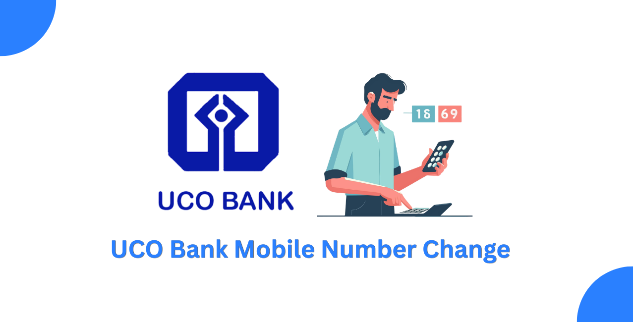 UCO Bank Mobile Number Change: How to Update Your Number?