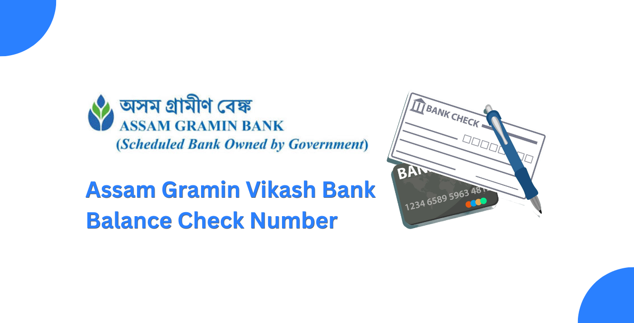Assam Gramin Vikash Bank Balance Check Number: Steps To Check Your Balance 