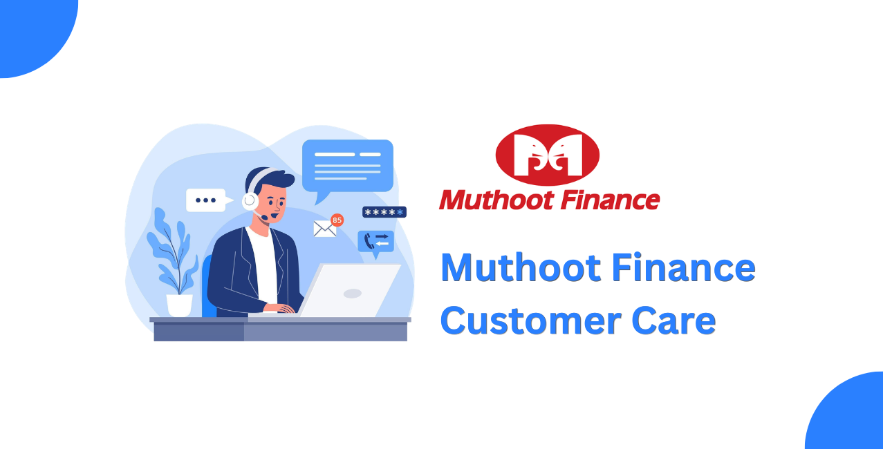 Muthoot Finance Customer Care: Complete 24x7 Support Guide