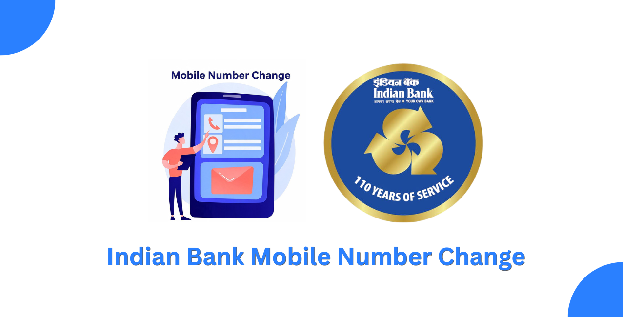 Indian Bank Mobile Number Change: Online & Branch Steps