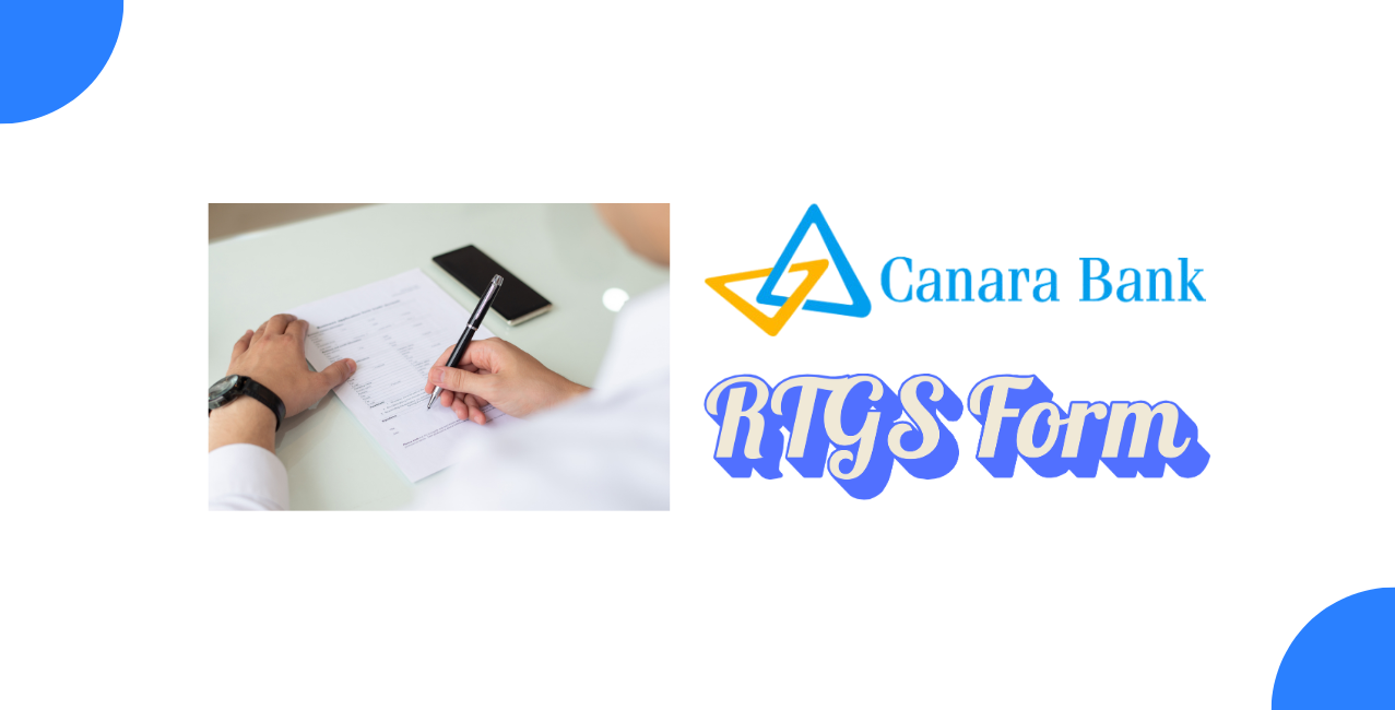 Canara Bank RTGS Form: Download, How to Fill & Charges