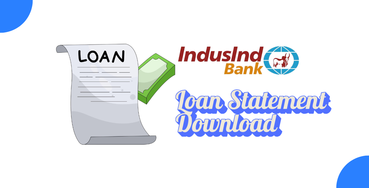 IndusInd Bank Loan Statement Download
