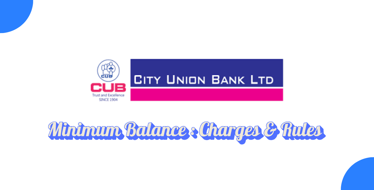City Union Bank Minimum Balance: Charges & Rules