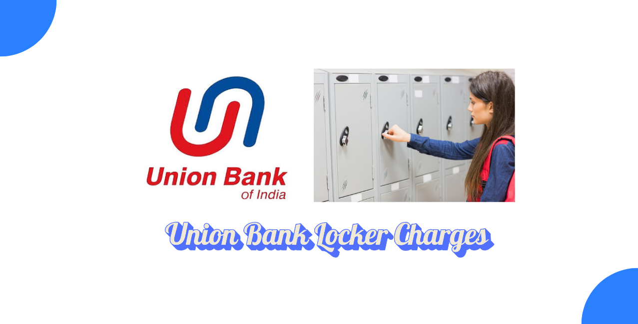 Union Bank of India Locker Charges: Check Basic Service Charges & GST Rates