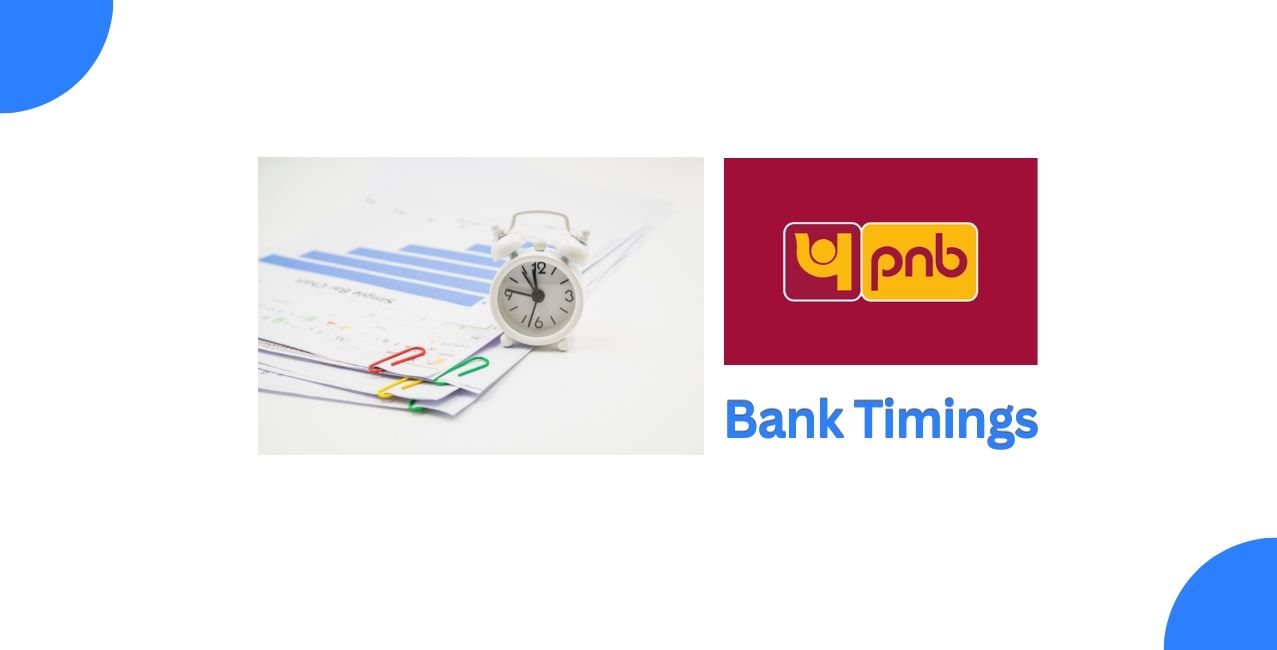 PNB Bank Timings: Working Hours, Lunch Break & Holidays