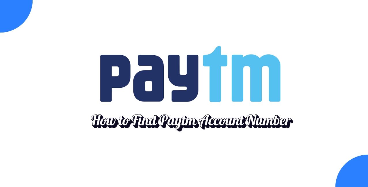 How to Find Paytm Account Number?