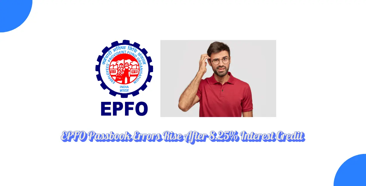 EPFO Passbook Errors Rise After 8.25% Interest Credit, Members Face KYC And UAN Access Issues