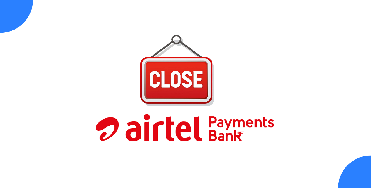 How to Close an Airtel Payments Bank Account