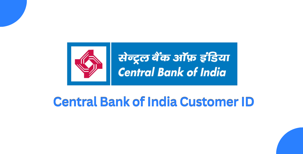Central Bank of India Customer ID: How It Helps Manage Finances?
