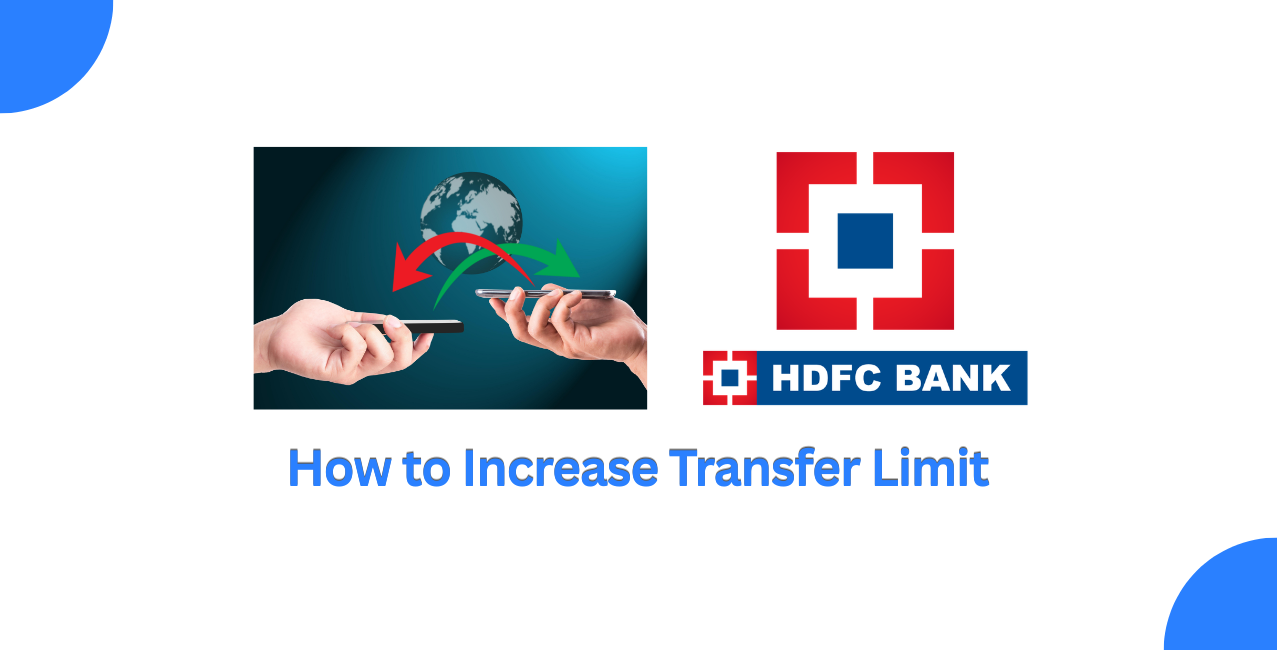 How to Increase Transfer Limit in HDFC Bank: NEFT, RTGS & IMPS Guide