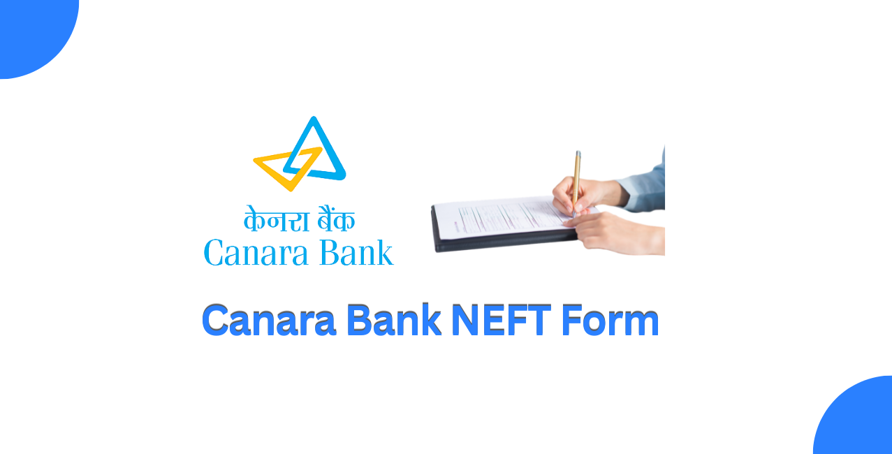 Canara Bank NEFT Form: How to Fill, Download PDF & Transfer Money