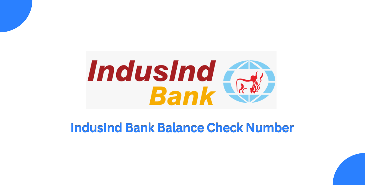 IndusInd Bank Balance Check Number: Quick Balance Enquiry Methods