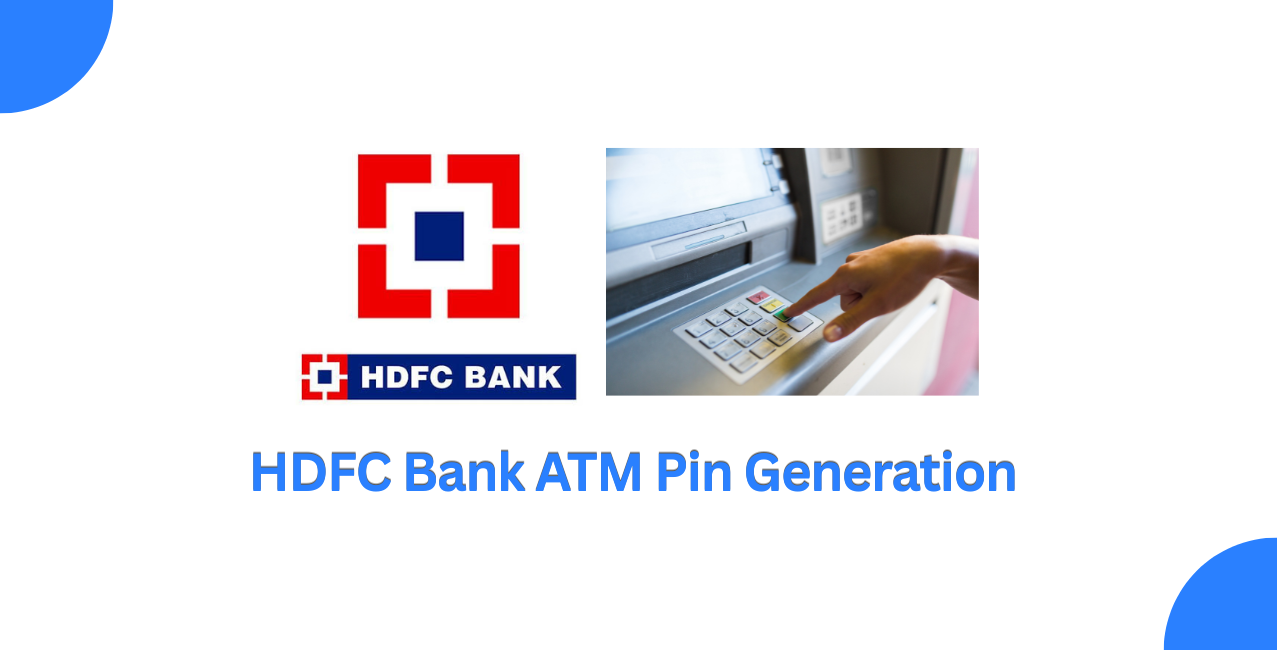 HDFC Bank ATM PIN Generation: Complete Step-by-Step Guide