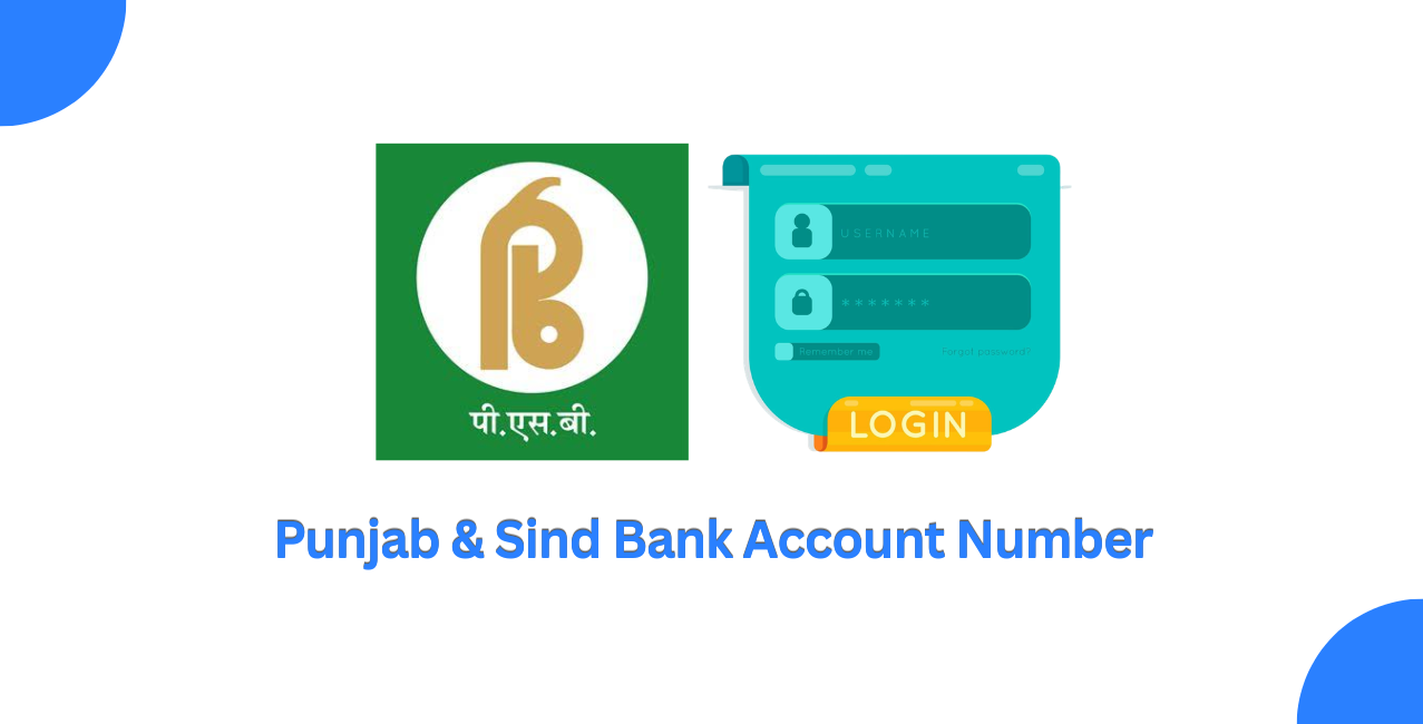 Punjab & Sind Bank Account Number: Format and How to Find It