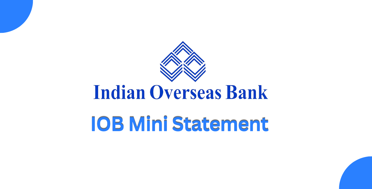 IOB Mini Statement: Check via Missed Call, SMS & Online