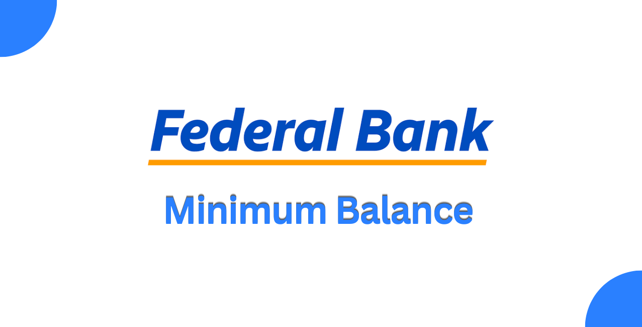 What is the Federal Bank minimum balance?