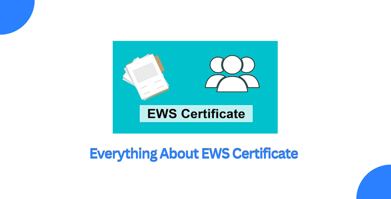EWS Certificate: Eligibility, Meaning and How to Apply