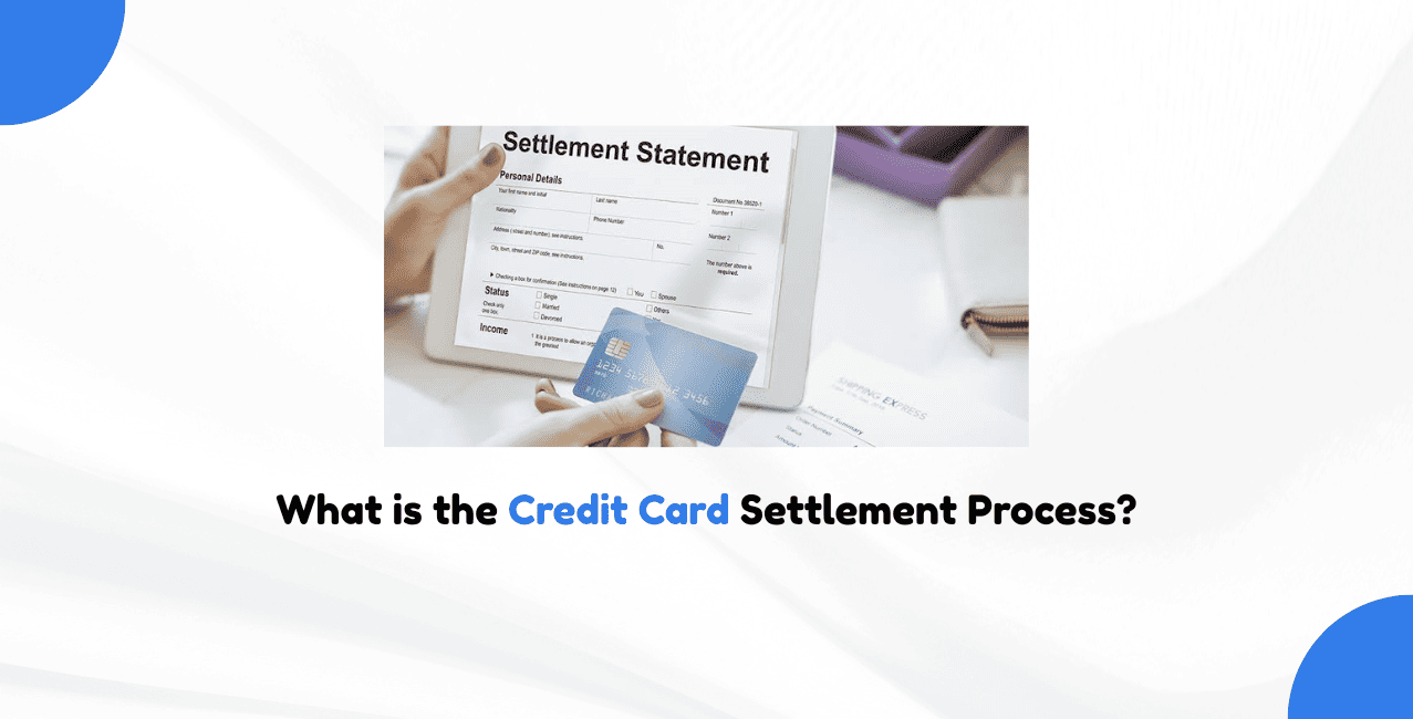 What is the Credit Card Settlement Process?