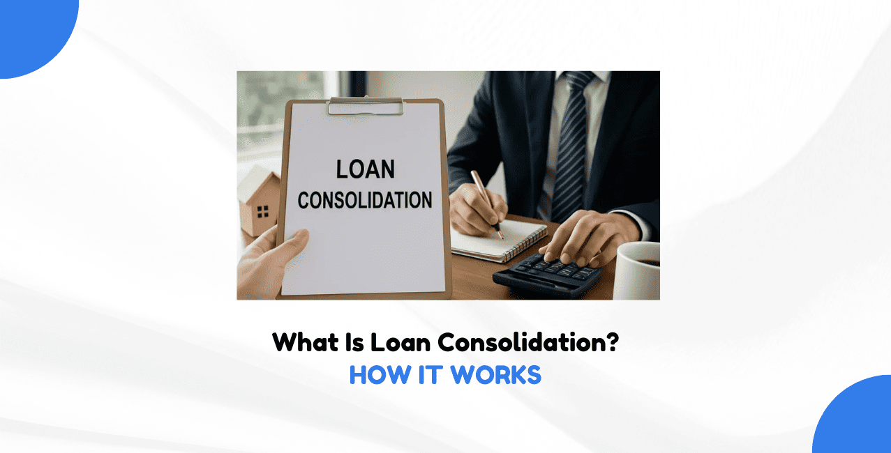 Loan Consolidation? How It Works & When to Use It