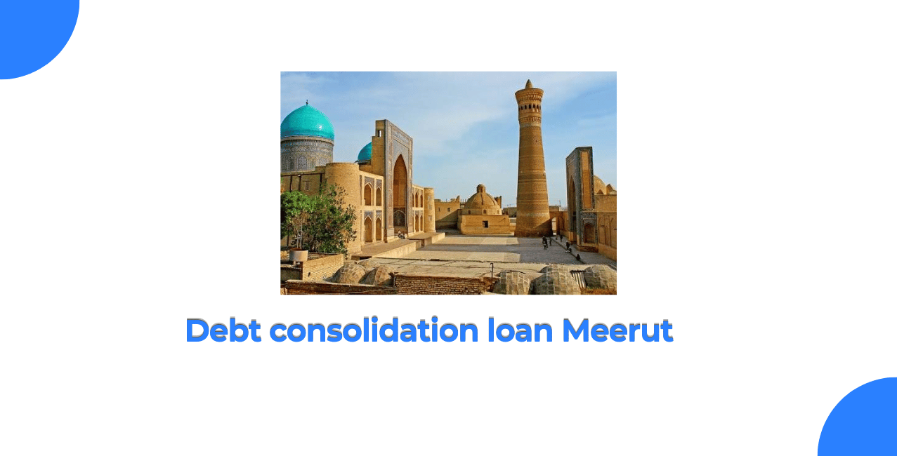Debt consolidation loan Meerut: Benefits, Eligibility & How It Works